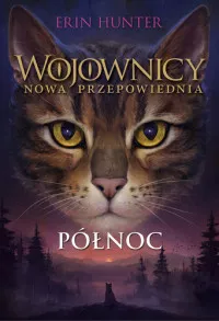 Wojownicy. Nowa przepowiednia. Północ Erin Hunter