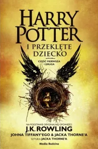 Harry Potter i przeklęte dziecko. Część 1 i 2, wydanie poszerzone J.K. Rowling, Jack Thorne, John Tiffany