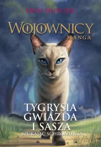 Wojownicy. Manga. Tom 3. Tygrysia Gwiazda i Sasza. Szukając schronienia Erin Hunter